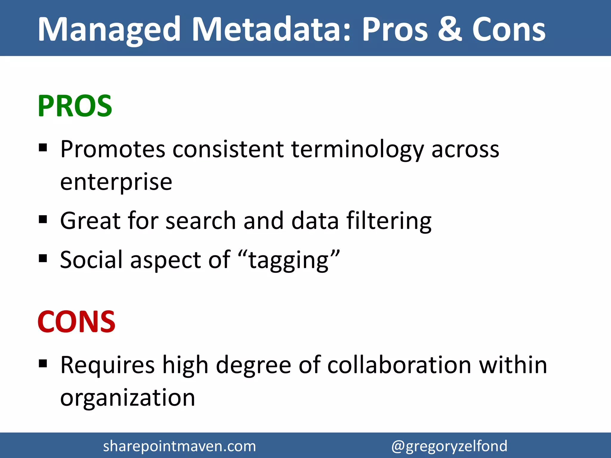 sharepointmaven.com @gregoryzelfondsharepointmaven.com @gregoryzelfond
Managed Metadata Example
Tag SelectionType-ahead search/navigation
 