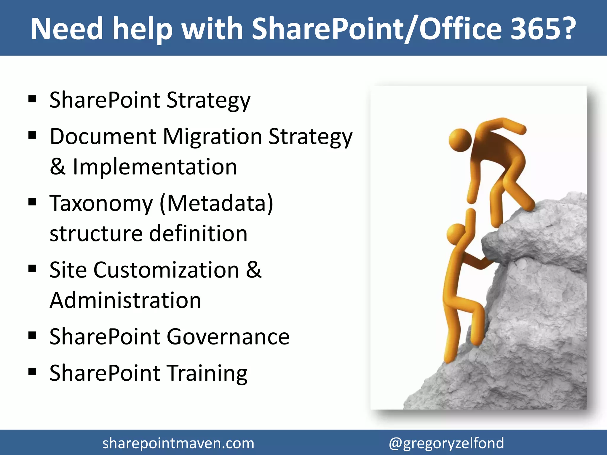 sharepointmaven.com @gregoryzelfondsharepointmaven.com @gregoryzelfond
GOT IT?
 