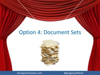 sharepointmaven.com @gregoryzelfondsharepointmaven.com @gregoryzelfond
Want to use folders & metadata together?
 When creating a view, you can specify
whether items are to be viewed with (inside
of) folders or without
 