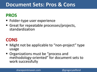 sharepointmaven.com @gregoryzelfondsharepointmaven.com @gregoryzelfond
Option 4: Document Sets
 