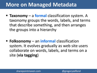 sharepointmaven.com @gregoryzelfondsharepointmaven.com @gregoryzelfond
Managed Metadata requires high level of organizational
“SharePoint” and “Collaboration” culture & maturity
 
