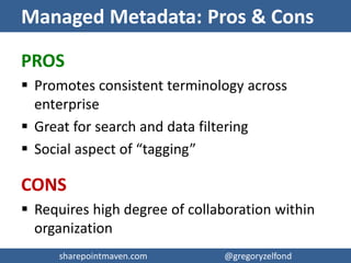 sharepointmaven.com @gregoryzelfondsharepointmaven.com @gregoryzelfond
Managed Metadata Example
Tag SelectionType-ahead search/navigation
 