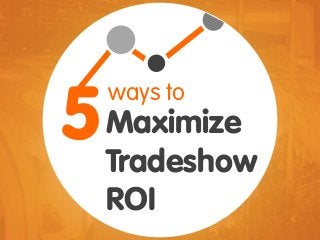 ShiftSelling.com | Craig Elias - Cell/Text +1.403.874.2998 | Page 1 of 44
ways to
5Maximize
Tradeshow
ROI
 