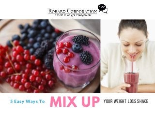 MIX UP YOUR WEIGHT LOSS SHAKE5 Easy Ways To
 