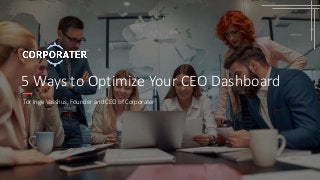 5 Ways to Optimize Your CEO Dashboard
Tor Inge Vasshus, Founder and CEO of Corporater
 