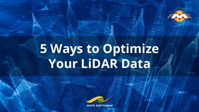 5 Ways to Optimize
Your LiDAR Data
 