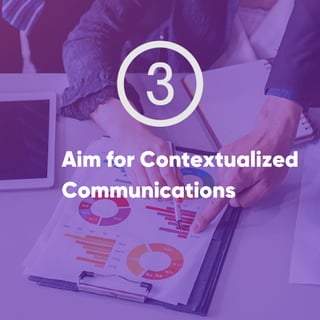 Aim for Contextualized
Communications