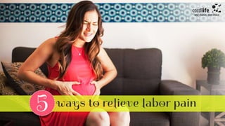 5 ways to relieve labour pain