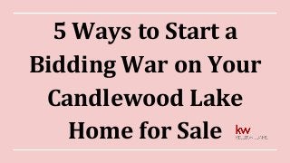 5 Ways to Start a
Bidding War on Your
Candlewood Lake
Home for Sale
 