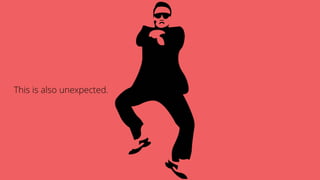 This is also unexpected.
 