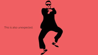 This is also unexpected.
 