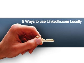 5 Ways to use LinkedIn.com Locally
 
