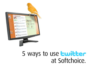 5 Ways To Use Twitter (at Softchoice)