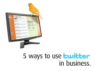 5 ways To Use Twitter In Business