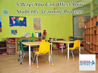 5 ways you can affect your students learning process