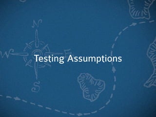 Testing Assumptions
 