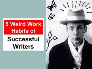 kkkkkkkkk kk Successful Writers 5 Weird Work Habits of 