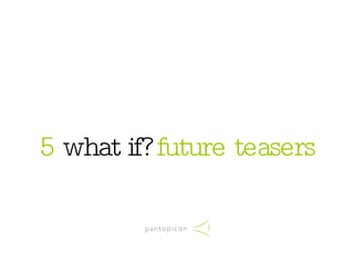5  what if?  future teasers 