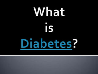 What is Diabetes? 
