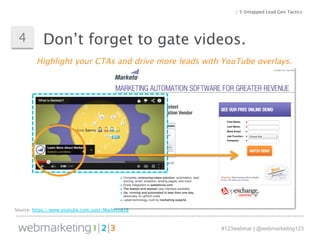 Don’t forget 4 to gate videos. 
Highlight your CTAs and drive more leads with YouTube overlays. 
#123webinar | @webmarketi...