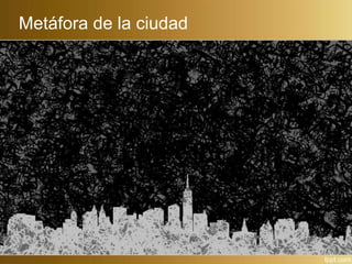 Metáfora de la ciudad
 