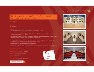 ProjectsMAJOR
Sult, Jordan
Location(s):
The oyal Court.
Client:
Scope:
Type of Services: Execution
Appointed Schedule: months.
Status:
alue: JD3.0 million
Consultant:
His a s y s o l oyal P o in Sul
ing ulla S ool o ll n
A pro ect in Sult comprised of a four-level building of approximate 77 3.35 sq. m.
- The basement floor includes parking, power plants, boilers and pumps as well as employees administrative and
services rooms of about 1 5 . sq. m.
- The ground floor is about 21 7. 3 sq.m. It consists of workshops, theater, chemical, biological, physical labs in
addition to teachers, vocational, special education counselors rooms.
- The 1st and 2nd floors are of 17 7.1 sq.m. Each includes aids, lecturing and musical halls, computer and
languages labs, libraries and classrooms along with all other services.
- External works: all of the external works, yards, and fences.
- All electrical & mechanical works, sound system, computer network system, theater works, fire fighting system.
Accomplished on schedule.
Ministry of ublic Works
44
A
RA
ROJ
This project has been inaugurated by His Majesty King Abdullah II. 30-08-2009
 