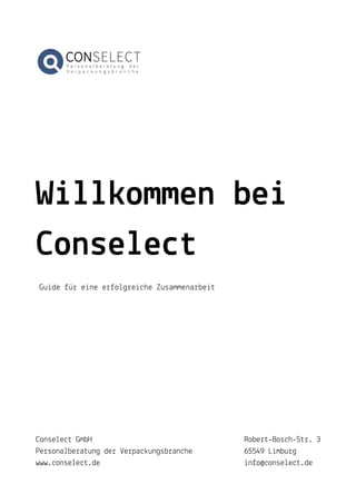 Willkommen bei
Conselect
Robert-Bosch-Str. 3
65549 Limburg
info@conselect.de
Conselect GmbH
Personalberatung der Verpackun...