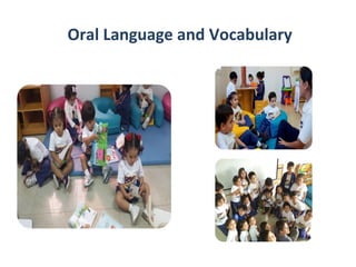 Oral Language and Vocabulary
 