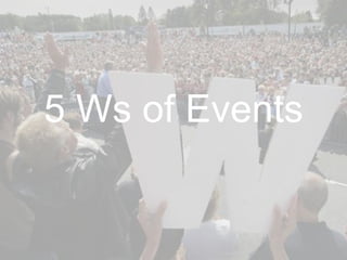 5 Ws of Events 
