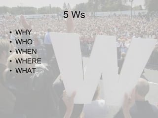 5 Ws WHY WHO WHEN WHERE WHAT 