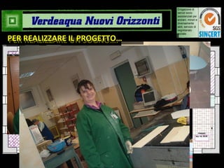 1 PER REALIZZARE UN SOGNO…. FIRMA PER IL 5 X 1000 A VERDEAQUA  NUOVI ORIZZONTI PER REALIZZARE IL PROGETTO… 