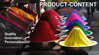 PRODUCT-CONTENT
Quality
Innovation
Personalization