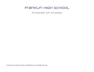 Franklin High School Program of Studies 2017-18
Franklin High School
Program of Studies
 