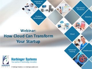Webinar:
How Cloud Can Transform
Your Startup
 