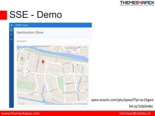 SSE - Demo
bit.ly/1QGhkBz
apex.oracle.com/pls/apex/f?p=ac15geo
 