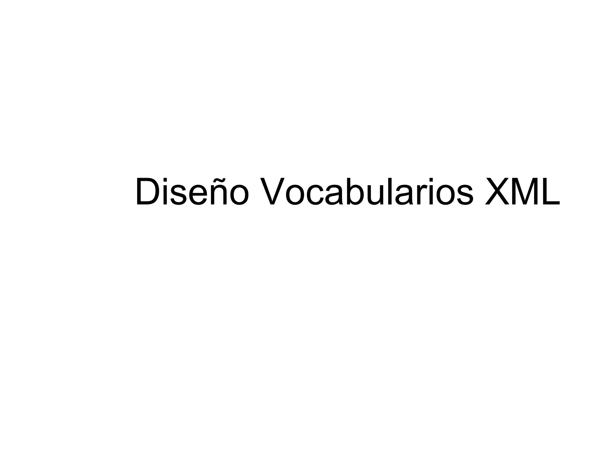 Diseño Vocabularios XML 
 