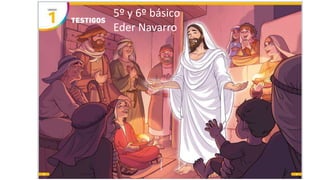 5º y 6º básico
Eder Navarro
 