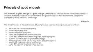Principle of good enough
The principle of good enough or "good enough" principle is a rule in software and systems design....
