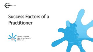 Success Factors of a
Practitioner
 