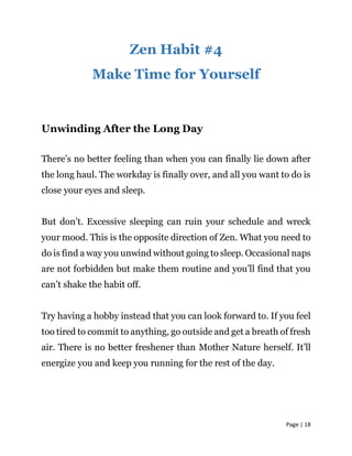 Page | 18
Zen Habit #4
Make Time for Yourself
Unwinding After the Long Day
There’s no better feeling than when you can fin...