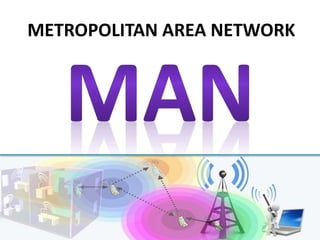 METROPOLITAN AREA NETWORK
 