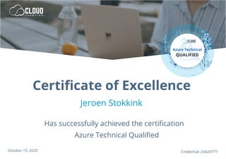 Jeroen Stokkink
Credential: 24420777October 19, 2020
Azure Technical Qualified
Certificate of Excellence
Has successfully achieved the certification
 