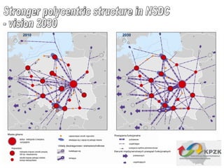 Stronger polycentric structure in NSDC - vision 2030 2010 2030 