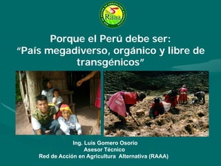 Porque el Peru debe ser: "Pais megadiverso, organico y libre de transgenicos"