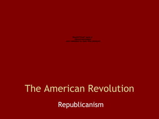 The American Revolution Republicanism 