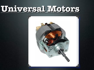Universal Motors
 