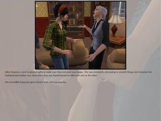 Eden, however, went to great lengths to make sure that everyone was happy. She was constantly attempting to smooth things over between her
husband and mother but, more often than not, found herself at odds with one or the other.

Her incredibly long fuse grew shorter with each passing day.
 