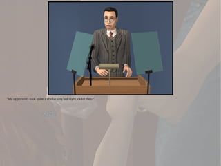 "My opponents took quite a shellacking last night, didn't they?"
 