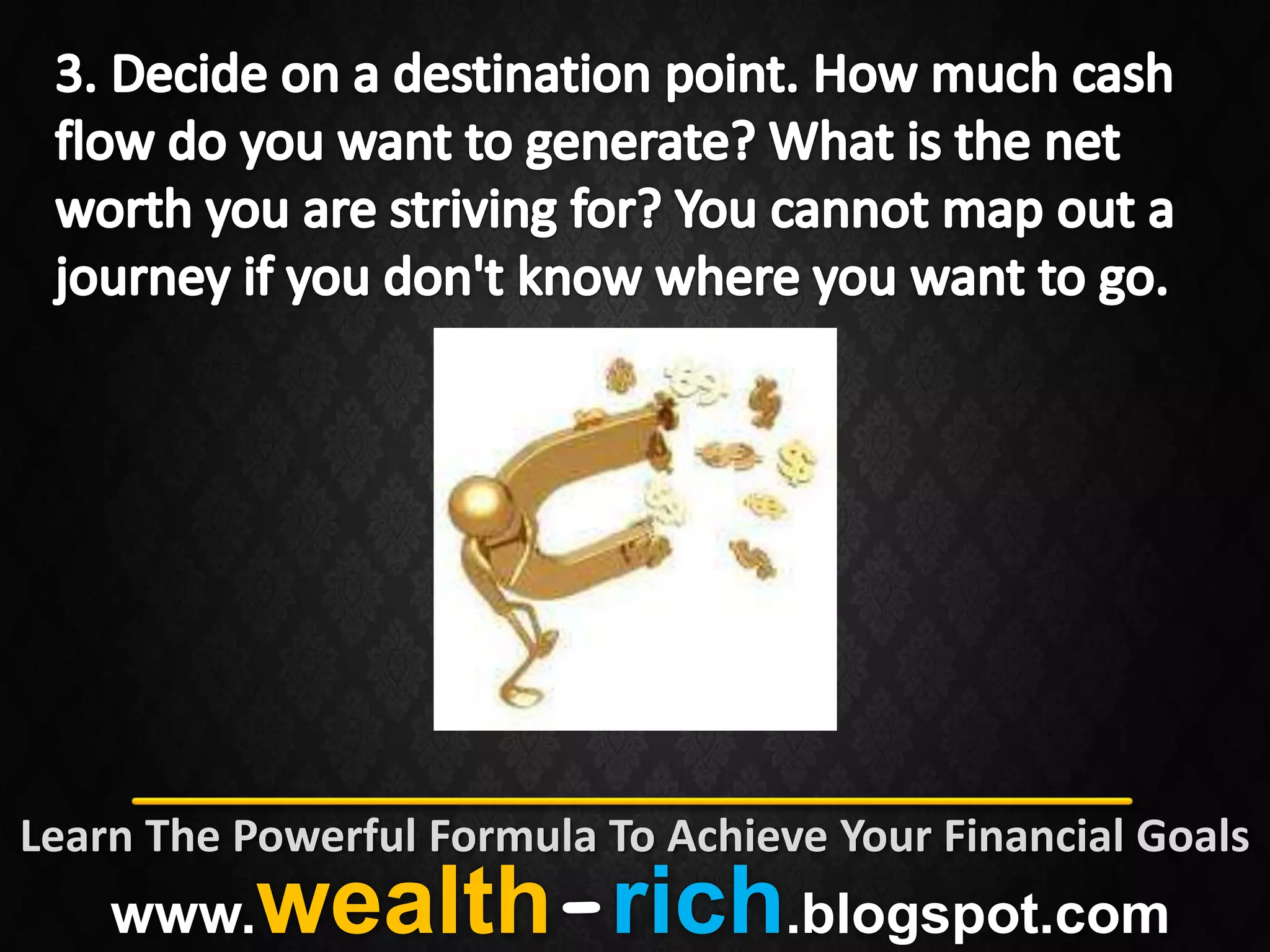 Learn The Powerful Formula To Achieve Your Financial Goals
www. wealth-rich.blogspot.com