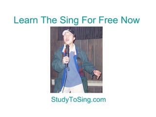 Learn The Sing For Free Now StudyToSing.com 